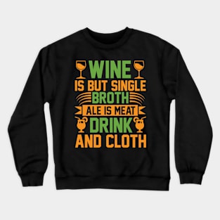 Wine Is But Single Broth ale Is Meat Drink And Cloth T Shirt For Women Men Crewneck Sweatshirt